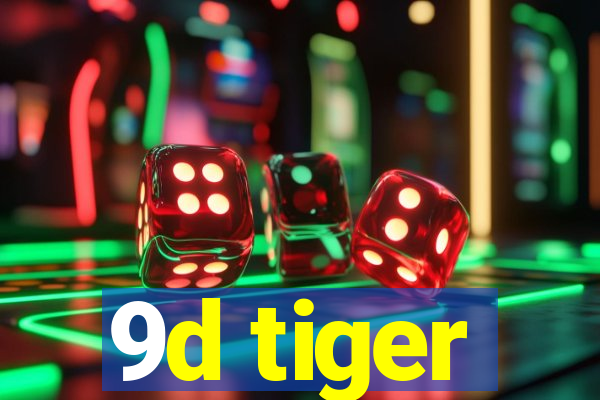 9d tiger